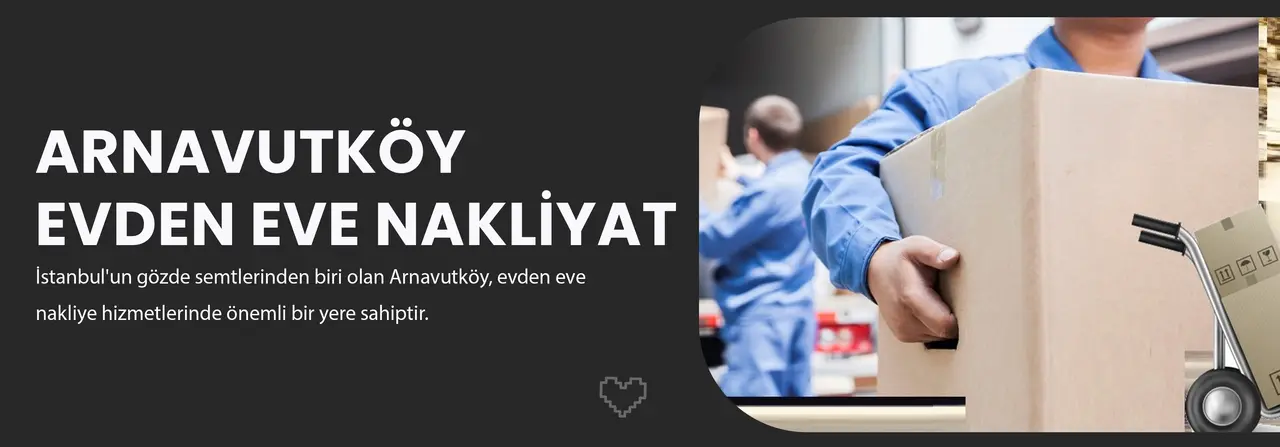 İstanbul'un gözde semtlerinden biri olan Arnavutköy, evden eve nakliye hizmetlerinde önemli bir yere sahiptir.